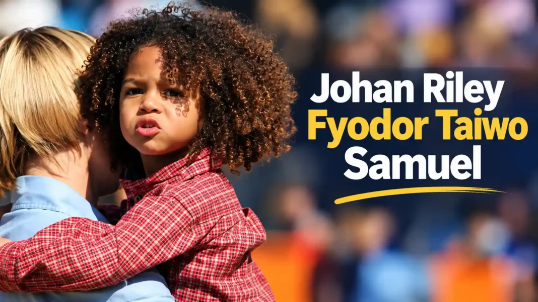 Johan Riley Fyodor Taiwo Samuel: Age, Height & Family Facts